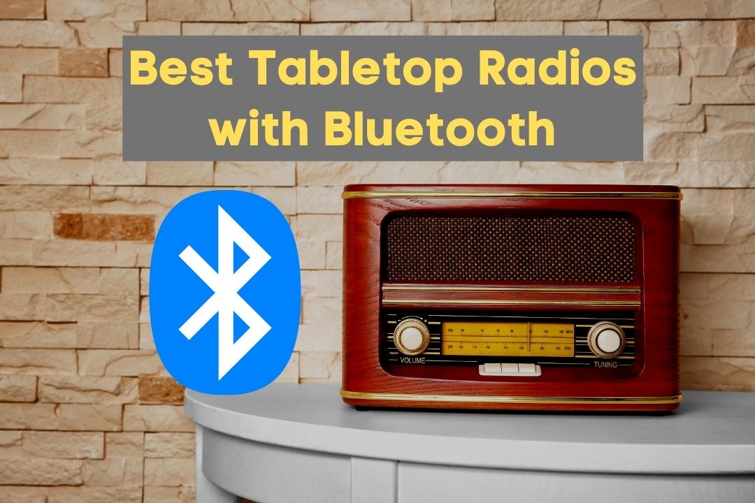 Best Tabletop Radios with Bluetooth